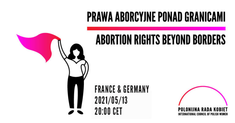 13.5.2021 PANEL: Abortion Rights Beyond Borders – Prawa Aborcyjne Ponad Granicami | France and Germany