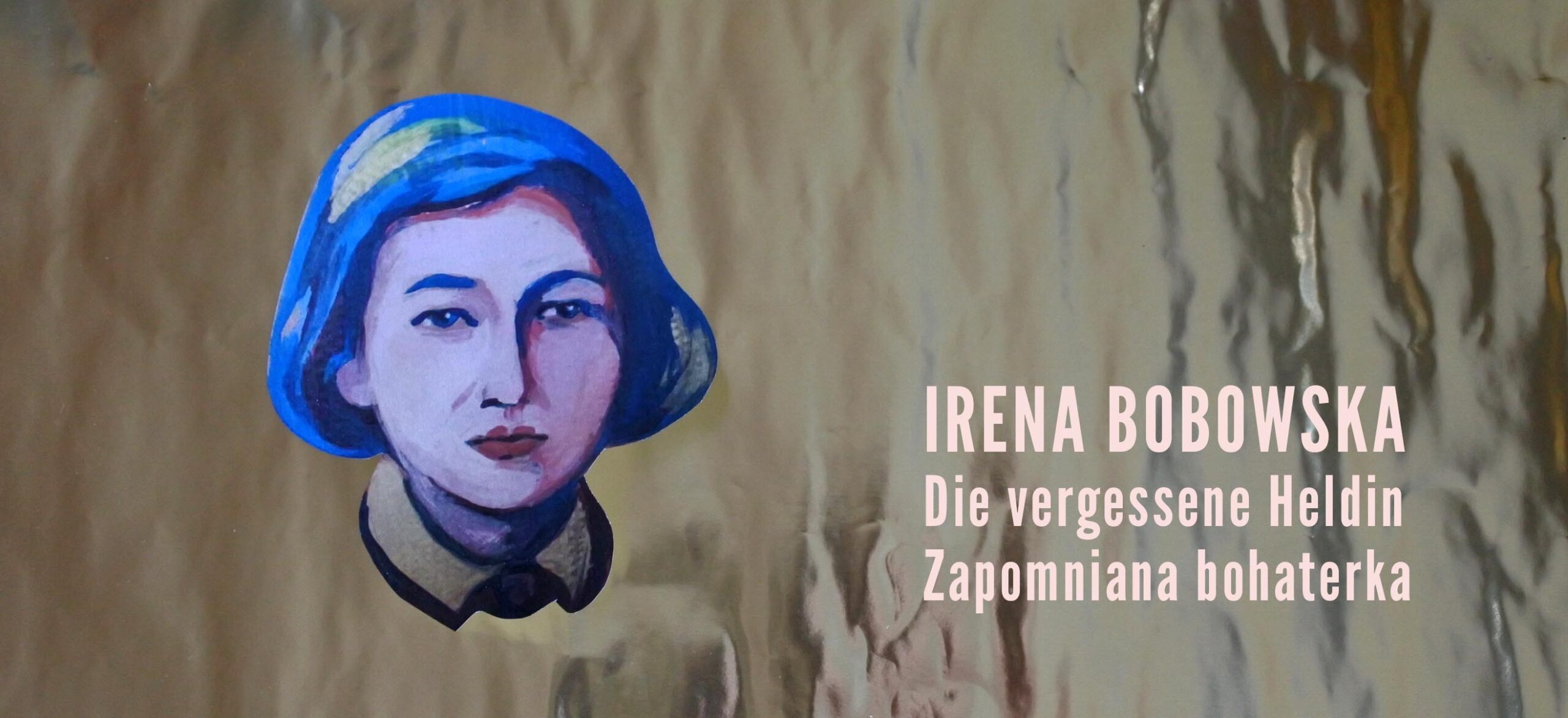 September 2022 | Projekt: Fehlende Hälfte der Geschichte. Irena Bobowska , die vergessene Heldin.