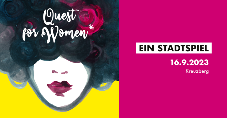 16.9.2023 QUEST for Women* – Ein Stadtspiel – Kreuzberg Edition
