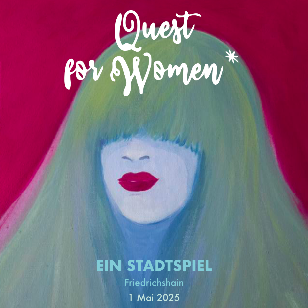 1 Mai 2025: Quest for Women* Friedrichshain